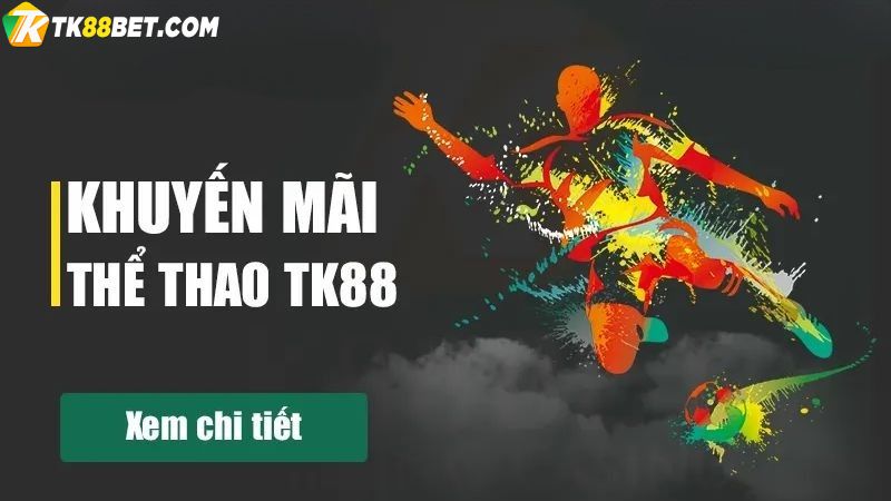 Khuyến mãi thể thao TK88