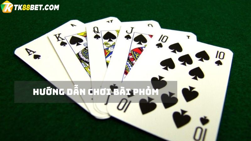 Hướng dẫn chơi Phỏm