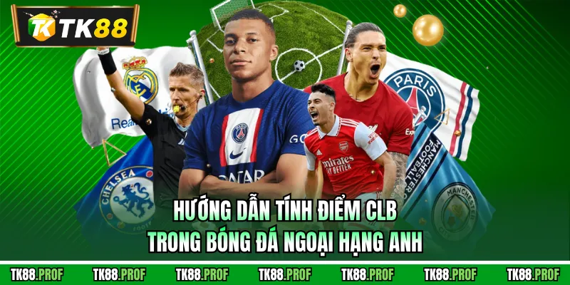 Hướng dẫn tính điểm CLB trong bóng đá Ngoại hạng Anh